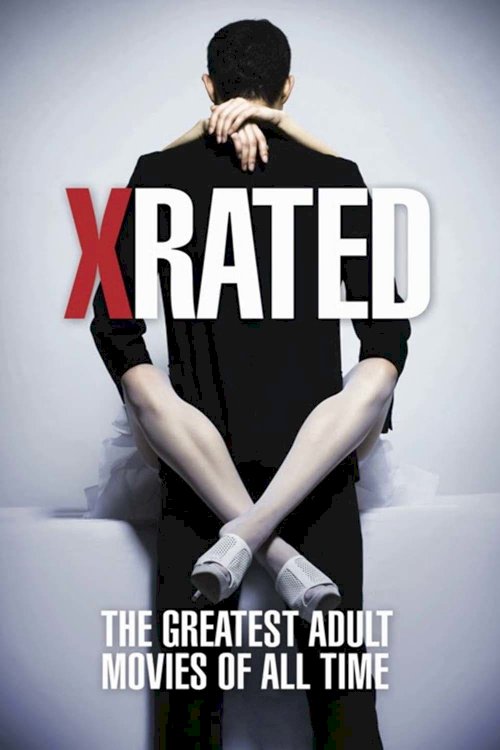 X-Rated: The Greatest Adult Movies of All Time - Movie Poster X-Rated: The Greatest Adult Movies of All Time - Movie Poster