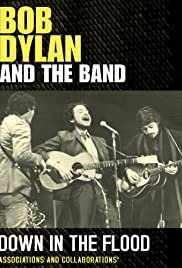 Bob Dylan & The Band: Down In The Flood - Movie Poster Bob Dylan & The Band: Down In The Flood - Movie Poster