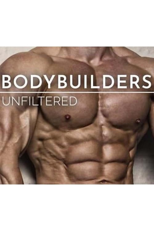 Bodybuilders Unfiltered - Movie Poster Bodybuilders Unfiltered - Movie Poster