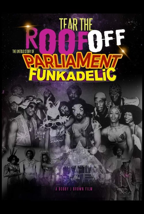 Tear the Roof Off: The Untold Story of Parliament Funkadelic - Movie Poster Tear the Roof Off: The Untold Story of Parliament Funkadelic - Movie Poster