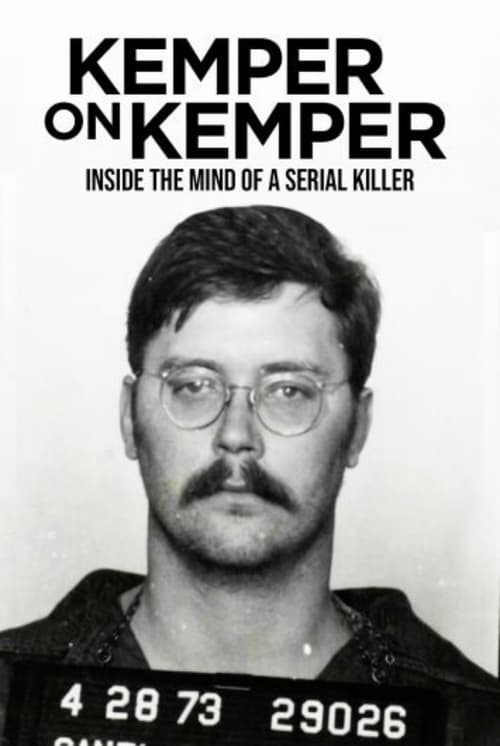 Kemper on Kemper: Inside the Mind of a Serial Killer - Movie Poster Kemper on Kemper: Inside the Mind of a Serial Killer - Movie Poster