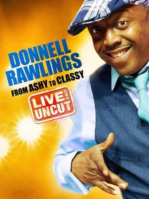 Donnell Rawlings: From Ashy to Classy - Movie Poster Donnell Rawlings: From Ashy to Classy - Movie Poster