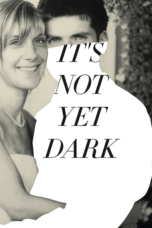 It's Not Yet Dark - Movie Poster It's Not Yet Dark - Movie Poster