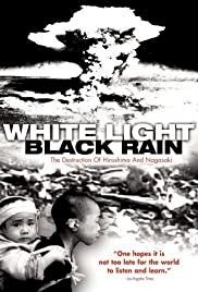 White Light/Black Rain: The Destruction of Hiroshima and Nagasaki - Movie Poster White Light/Black Rain: The Destruction of Hiroshima and Nagasaki - Movie Poster