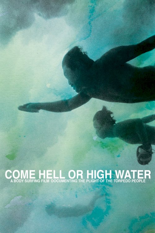Come Hell or High Water - Movie Poster Come Hell or High Water - Movie Poster