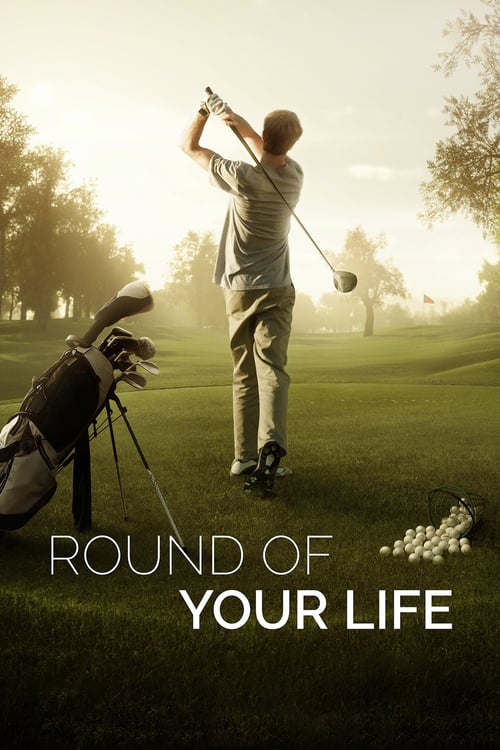 Round of Your Life - Movie Poster Round of Your Life - Movie Poster