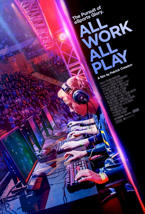 All Work All Play: The Pursuit of eSports Glory Live - Movie Poster All Work All Play: The Pursuit of eSports Glory Live - Movie Poster