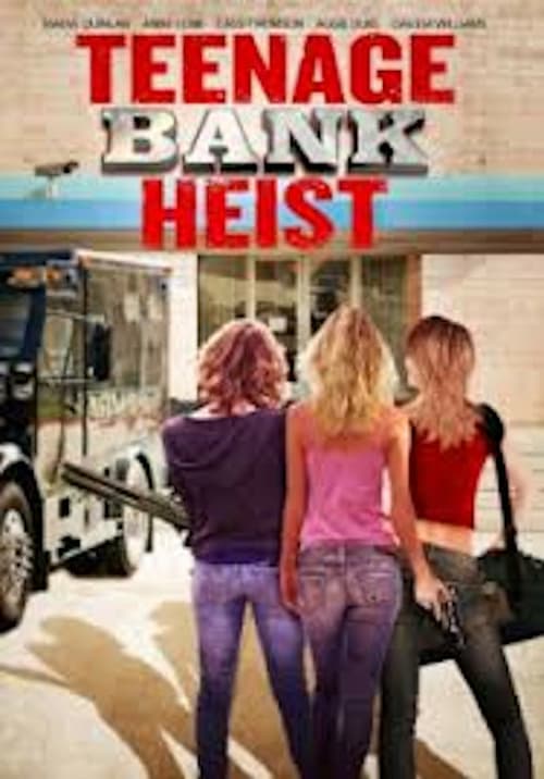Teenage Bank Heist - Movie Poster Teenage Bank Heist - Movie Poster