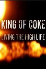 King Of Coke: Living The High Life - Movie Poster King Of Coke: Living The High Life - Movie Poster