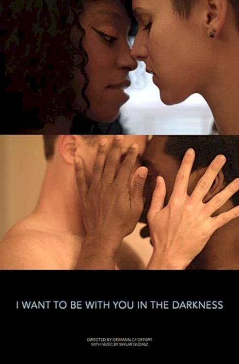 I Want to Be with You in the Darkness - Movie Poster I Want to Be with You in the Darkness - Movie Poster