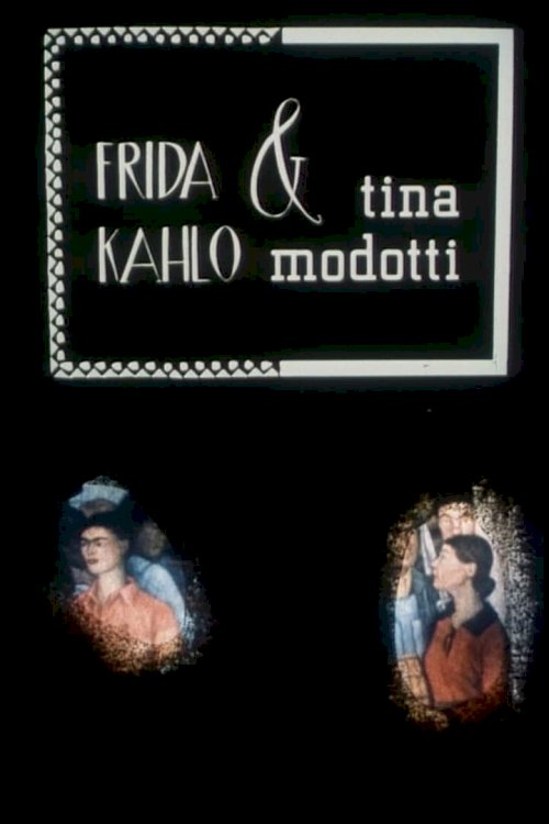 Frida Kahlo & Tina Modotti - Movie Poster Frida Kahlo & Tina Modotti - Movie Poster