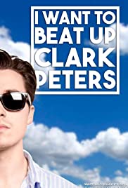 I Want to beat up Clark Peters - Movie Poster