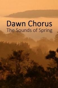 Dawn Chorus: The Sounds of Spring - Movie Poster Dawn Chorus: The Sounds of Spring - Movie Poster