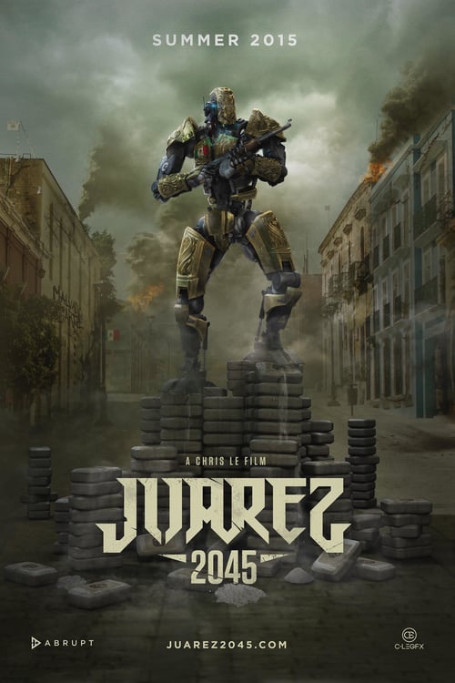 Juarez 2045 - Movie Poster Juarez 2045 - Movie Poster