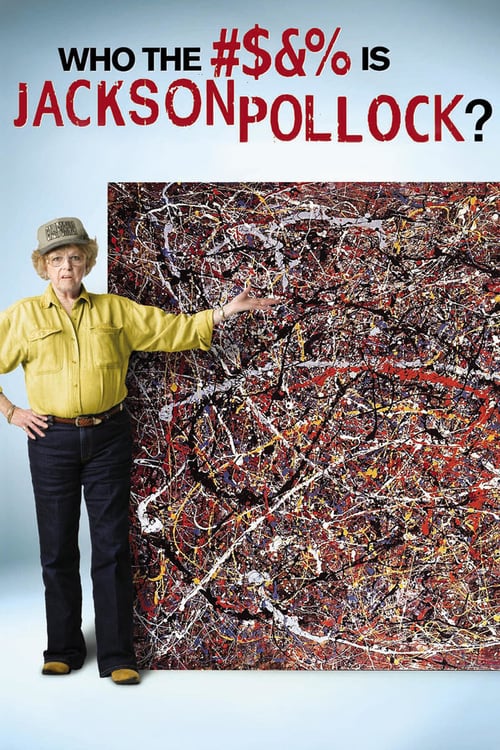 Who the #$&% Is Jackson Pollock? - Movie Poster Who the #$&% Is Jackson Pollock? - Movie Poster