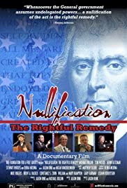 Nullification: The Rightful Remedy - Movie Poster