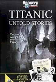 Titanic: Untold Stories - Movie Poster Titanic: Untold Stories - Movie Poster