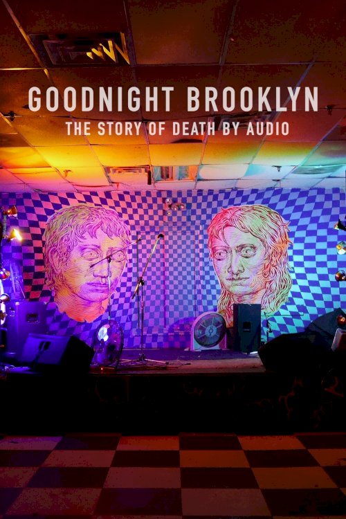 Goodnight Brooklyn: The Story of Death By Audio - Movie Poster Goodnight Brooklyn: The Story of Death By Audio - Movie Poster