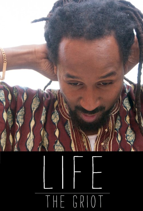 Life: The Griot - Movie Poster Life: The Griot - Movie Poster