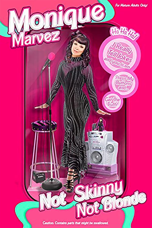Monique Marvez: Not Skinny Not Blonde - Movie Poster Monique Marvez: Not Skinny Not Blonde - Movie Poster