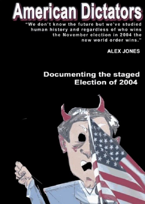 American Dictators: Staging of the 2004 Presidential Election - Movie Poster American Dictators: Staging of the 2004 Presidential Election - Movie Poster