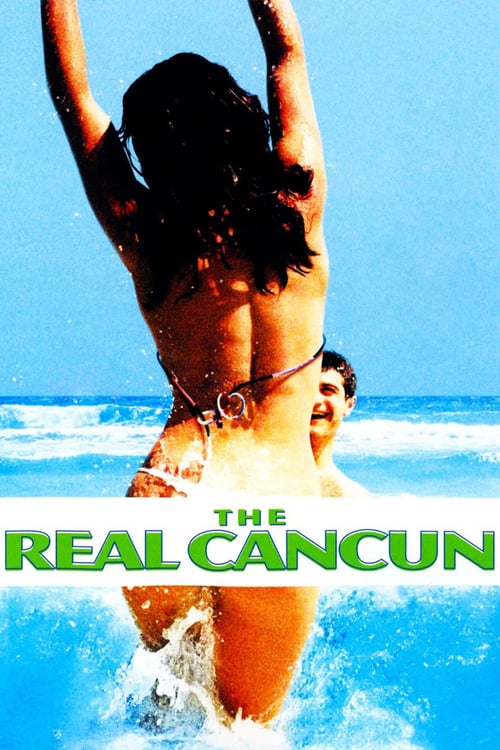 The Real Cancun - Movie Poster The Real Cancun - Movie Poster
