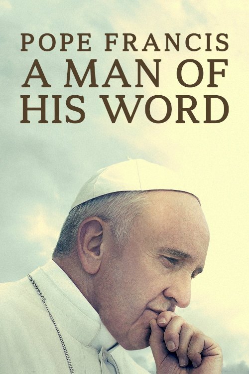 Pope Francis: A Man of His Word - Movie Poster Pope Francis: A Man of His Word - Movie Poster