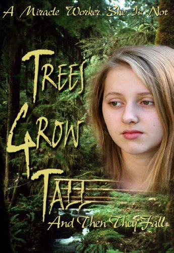 Trees Grow Tall and Then They Fall - Movie Poster Trees Grow Tall and Then They Fall - Movie Poster