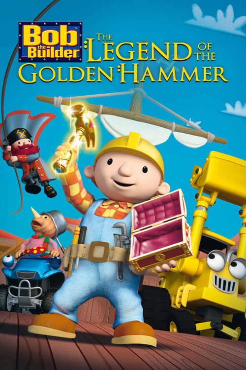 Bob the Builder: Legend of the Golden Hammer - Movie Poster Bob the Builder: Legend of the Golden Hammer - Movie Poster