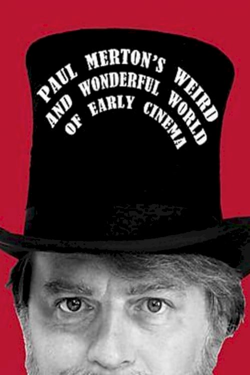 Paul Merton's Weird and Wonderful World of Early Cinema - Movie Poster Paul Merton's Weird and Wonderful World of Early Cinema - Movie Poster