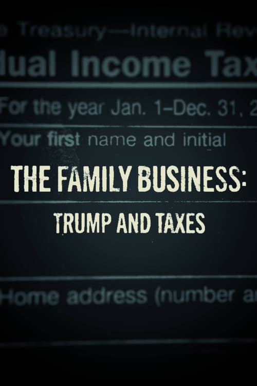 The Family Business: Trump and Taxes - Movie Poster The Family Business: Trump and Taxes - Movie Poster