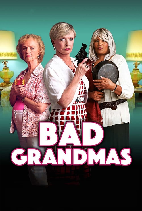 Bad Grandmas - Movie Poster Bad Grandmas - Movie Poster