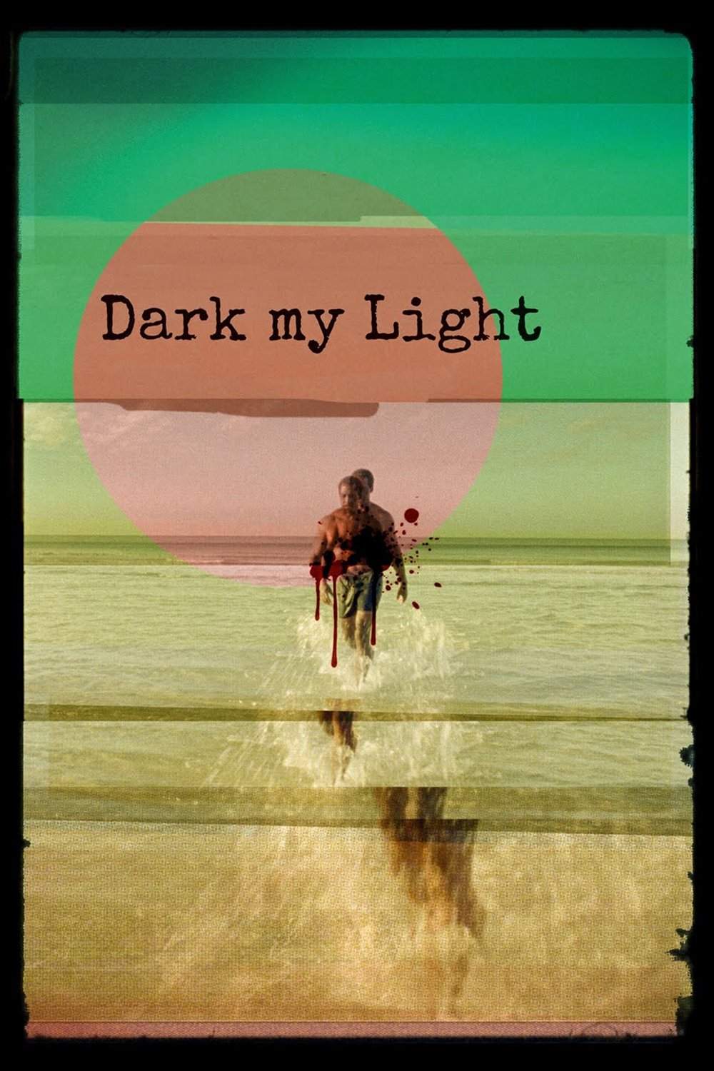 Dark My Light - Movie Poster Dark My Light - Movie Poster