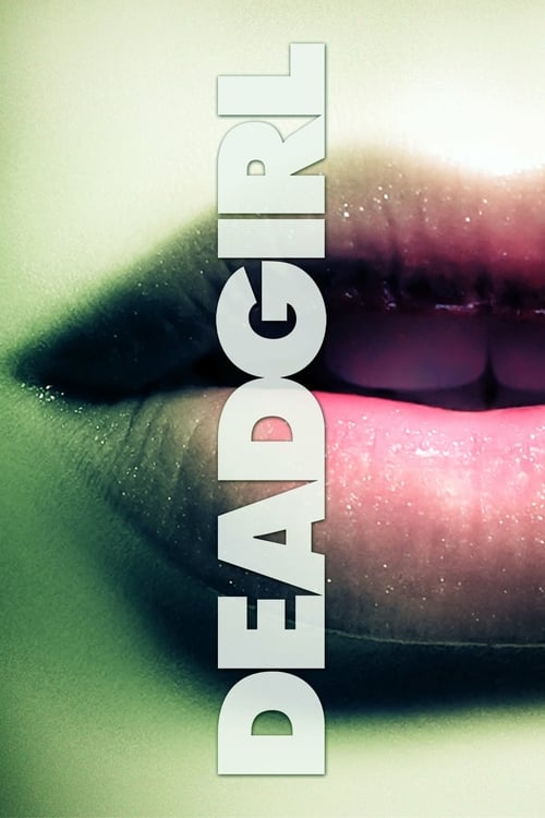 Deadgirl - Movie Poster Deadgirl - Movie Poster