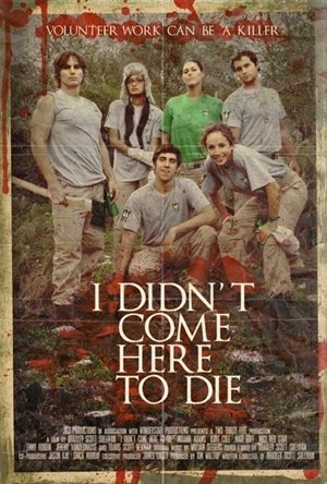 I Didn't Come Here to Die - Movie Poster I Didn't Come Here to Die - Movie Poster