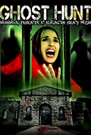 Ghost Hunt: Paranormal Encounter at Burlington County Prison - Movie Poster Ghost Hunt: Paranormal Encounter at Burlington County Prison - Movie Poster