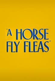 A Horse Fly Fleas - Movie Poster A Horse Fly Fleas - Movie Poster