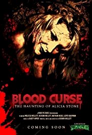 Blood Curse: The Haunting of Alicia Stone - Movie Poster Blood Curse: The Haunting of Alicia Stone - Movie Poster