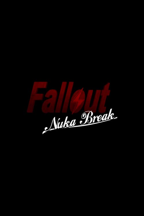 Fallout: Nuka Break - Movie Poster Fallout: Nuka Break - Movie Poster