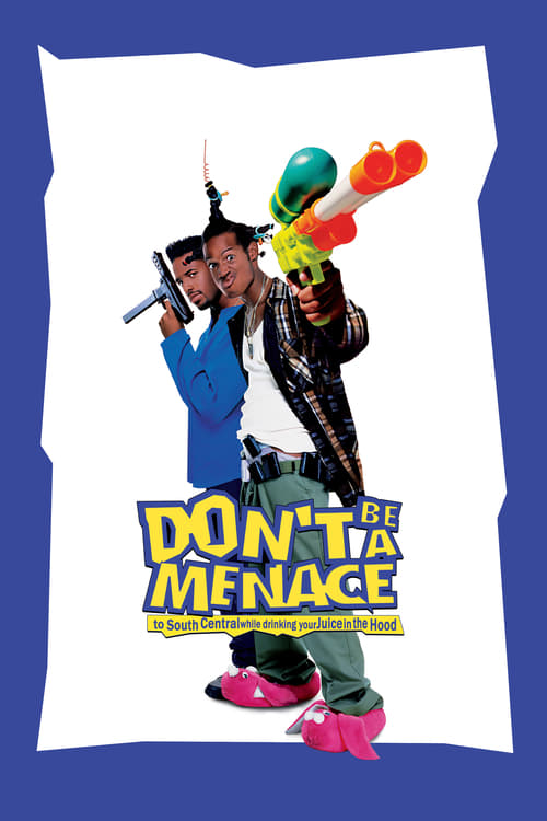 Don't Be a Menace to South Central While Drinking Your Juice in the Hood - Movie Poster Don't Be a Menace to South Central While Drinking Your Juice in the Hood - Movie Poster