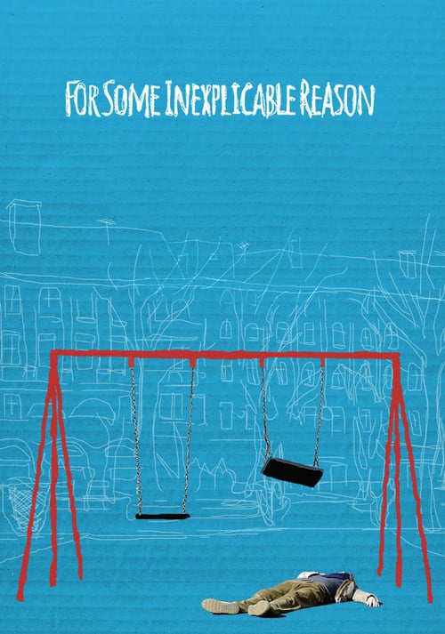For Some Inexplicable Reason - Movie Poster For Some Inexplicable Reason - Movie Poster
