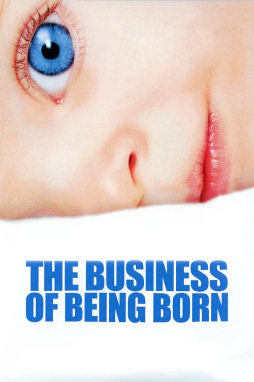 The Business of Being Born - Movie Poster The Business of Being Born - Movie Poster
