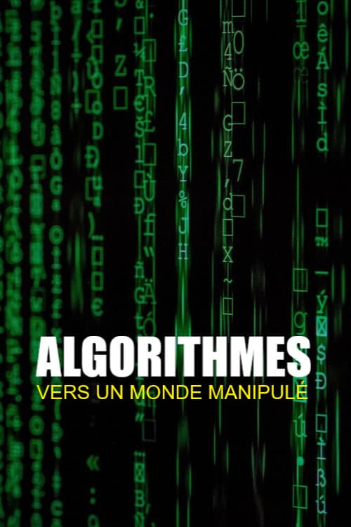 Algorithmes - vers un monde manipulé - Movie Poster Algorithmes - vers un monde manipulé - Movie Poster