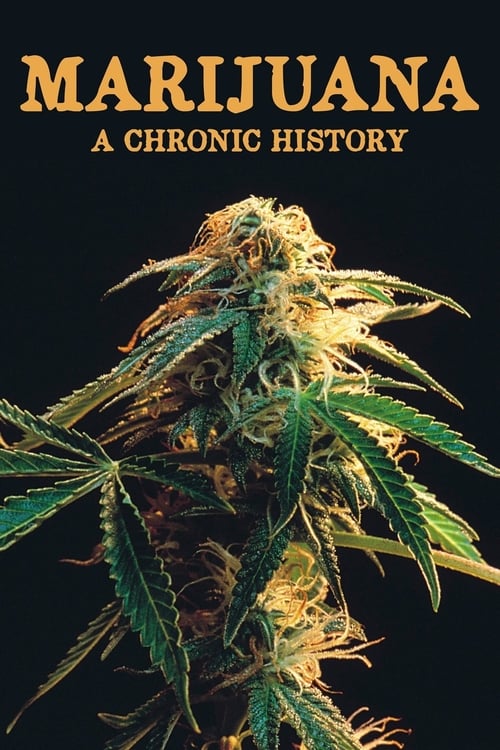 Marijuana: A Chronic History - Movie Poster Marijuana: A Chronic History - Movie Poster