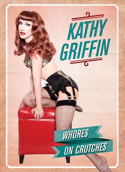 Kathy Griffin: Whores on Crutches - Movie Poster Kathy Griffin: Whores on Crutches - Movie Poster