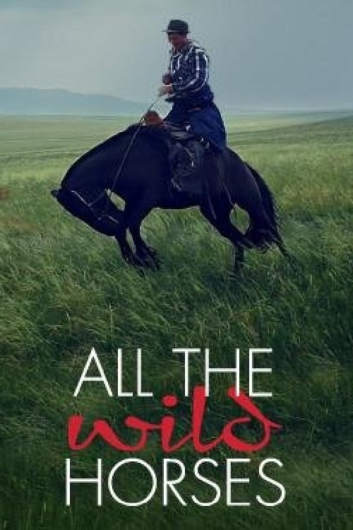 All the Wild Horses - Movie Poster All the Wild Horses - Movie Poster