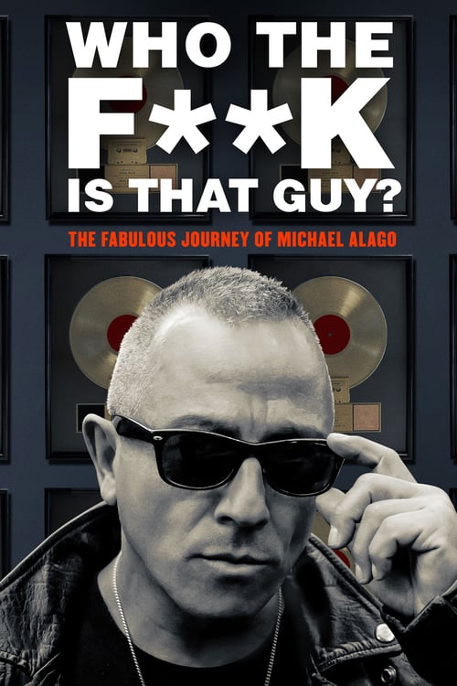Who the Fuck is That Guy?: The Fabulous Journey of Michael Alago - Movie Poster Who the Fuck is That Guy?: The Fabulous Journey of Michael Alago - Movie Poster
