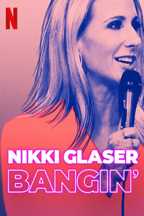 Nikki Glaser: Bangin' - Movie Poster Nikki Glaser: Bangin' - Movie Poster