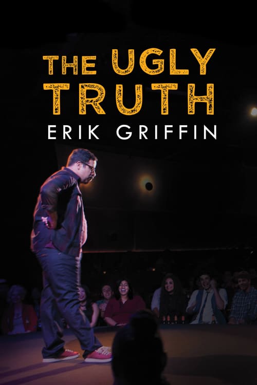 Erik Griffin: The Ugly Truth - Movie Poster Erik Griffin: The Ugly Truth - Movie Poster