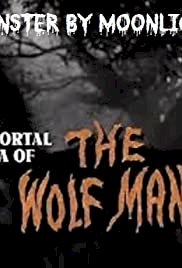 Monster by Moonlight! The Immortal Saga of The Wolf Man - Movie Poster Monster by Moonlight! The Immortal Saga of The Wolf Man - Movie Poster